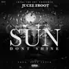 Jucee Froot - Sun Don't Shine - Single
